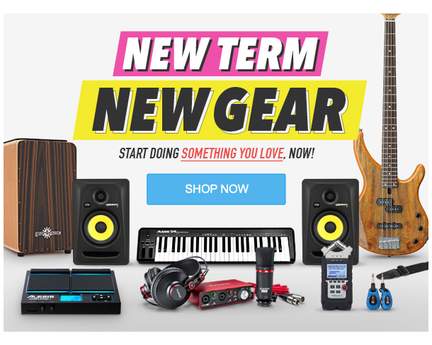 NEW TERM NEW GEAR Start doing something you love, now!